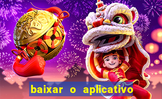 baixar o aplicativo do jogo do tigrinho